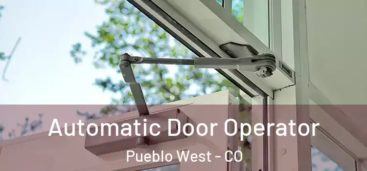  Automatic Door Operator Pueblo West - CO