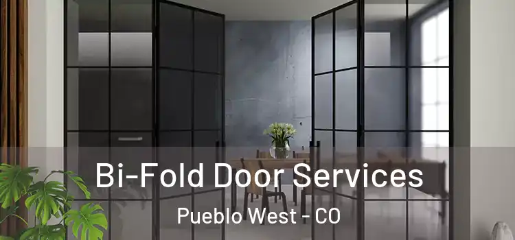Bi-Fold Door Services Pueblo West - CO