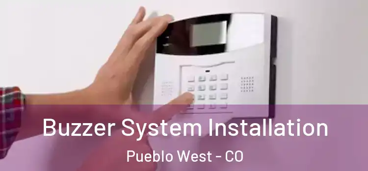 Buzzer System Installation Pueblo West - CO