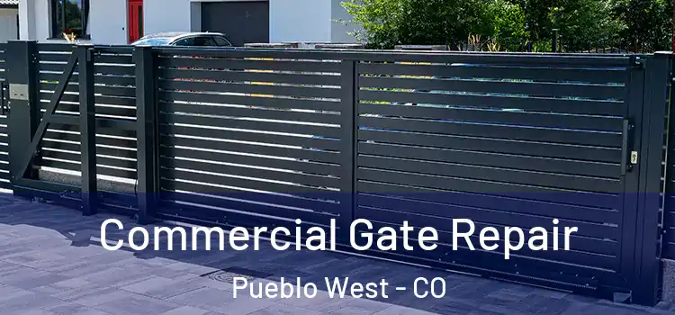 Commercial Gate Repair Pueblo West - CO