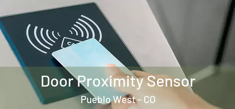 Door Proximity Sensor Pueblo West - CO