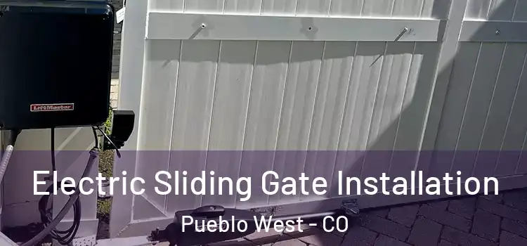 Electric Sliding Gate Installation Pueblo West - CO