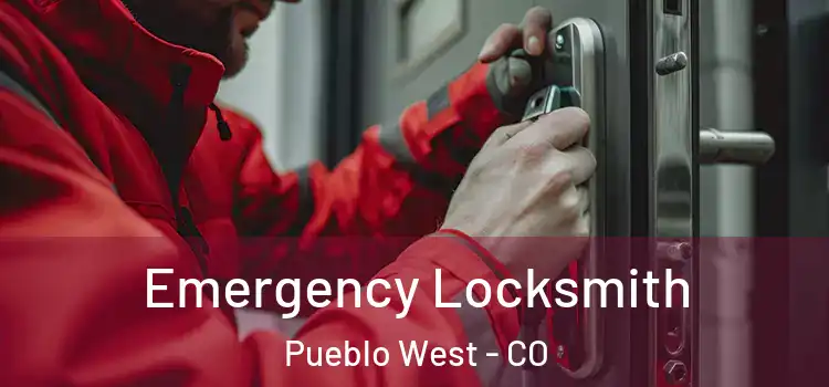 Emergency Locksmith Pueblo West - CO
