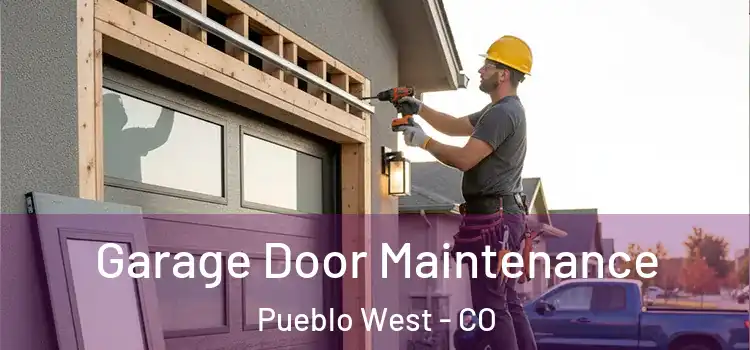 Garage Door Maintenance Pueblo West - CO