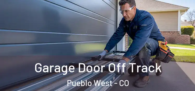  Garage Door Off Track Pueblo West - CO