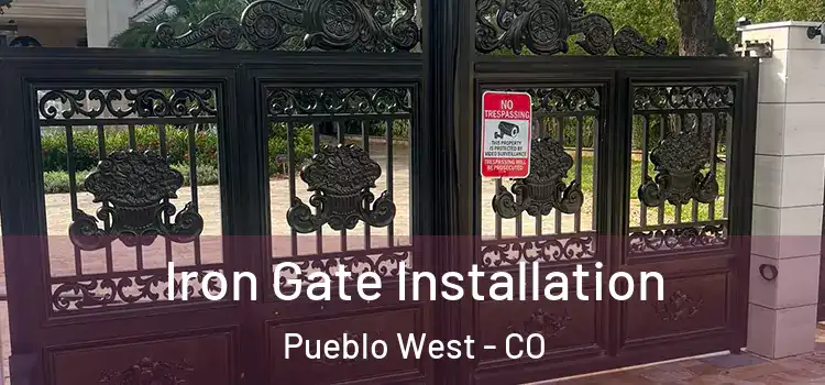 Iron Gate Installation Pueblo West - CO