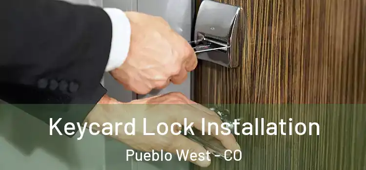 Keycard Lock Installation Pueblo West - CO