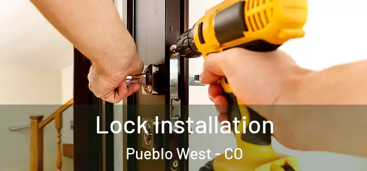  Lock Installation Pueblo West - CO