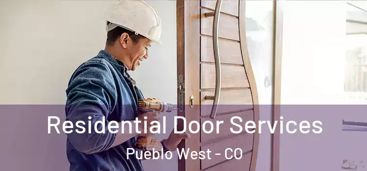 Residential Door Services Pueblo West - CO