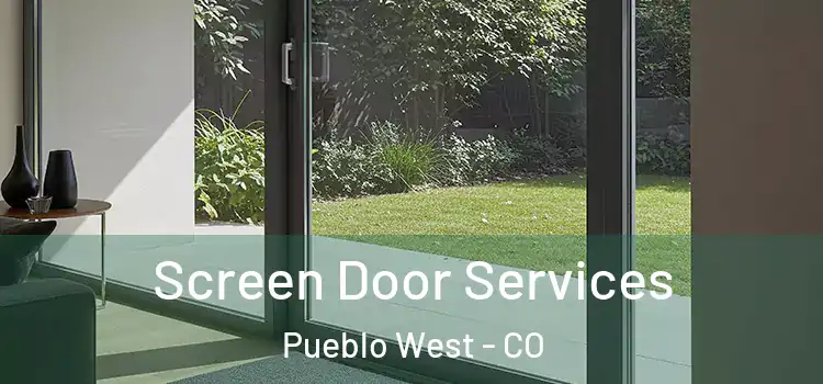 Screen Door Services Pueblo West - CO