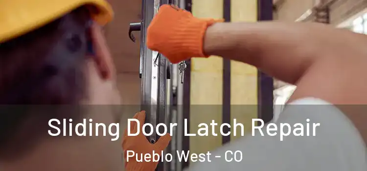  Sliding Door Latch Repair Pueblo West - CO