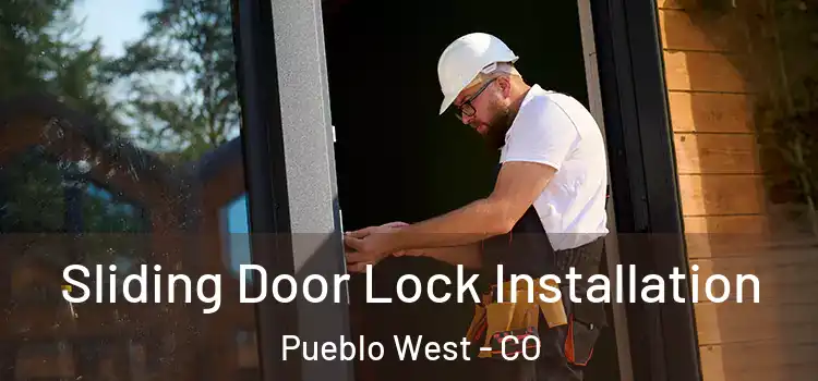 Sliding Door Lock Installation Pueblo West - CO