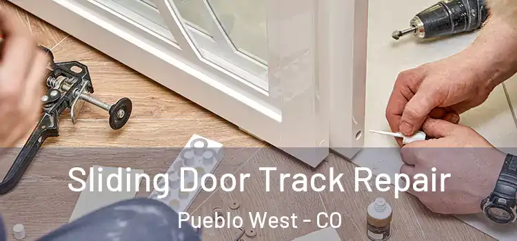 Sliding Door Track Repair Pueblo West - CO