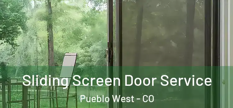 Sliding Screen Door Service Pueblo West - CO