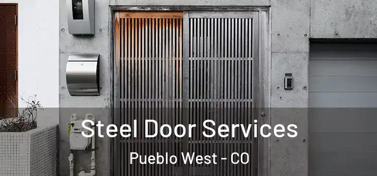 Steel Door Services Pueblo West - CO